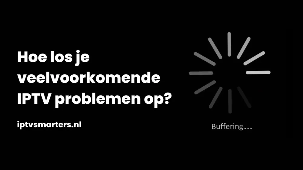 Hoe los je veelvoorkomende IPTV problemen op?