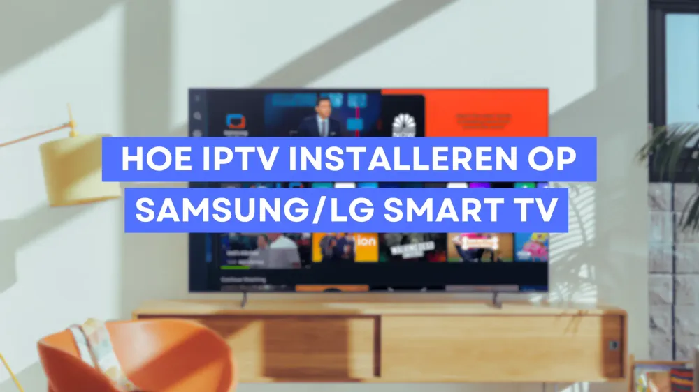 Hoe IPTV installeren op Samsung Smart TV, Hoe IPTV installeren op LG Smart TV