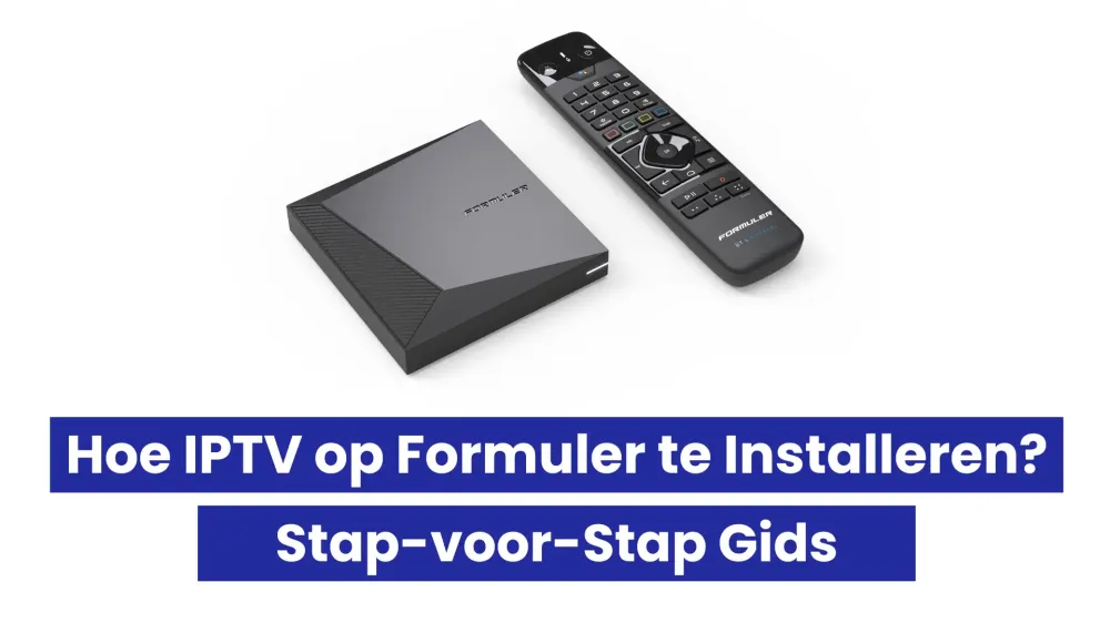 Hoe IPTV op Formuler te Installeren